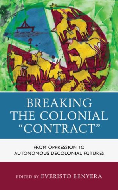 Группа авторов - Breaking the Colonial "Contract"