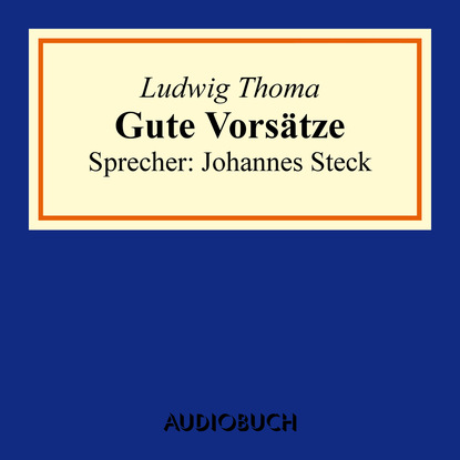 Ludwig Thoma - Gute Vorsätze