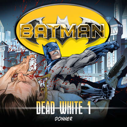 

Batman, Dead White, Folge 1: Donner