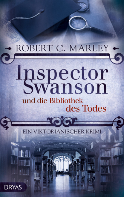 Inspector Swanson und die Bibliothek des Todes (Robert C. Marley). 