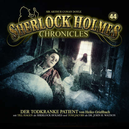 

Sherlock Holmes Chronicles, Folge 44: Der todkranke Patient