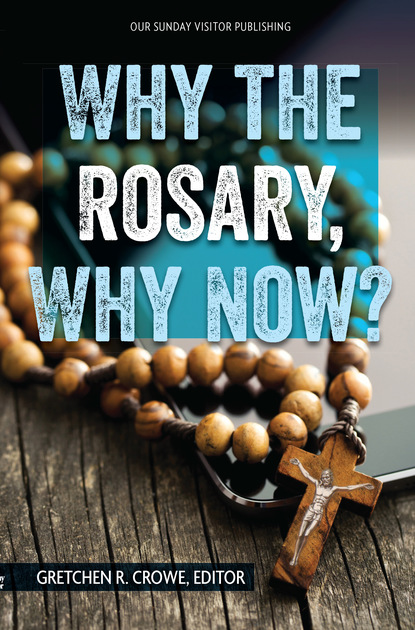 Gretchen Crowe - Why the Rosary, Why Now?