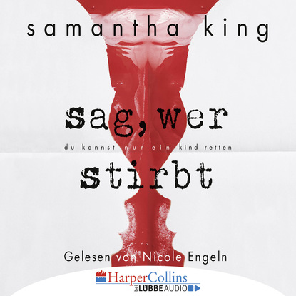 Samantha King - Sag, wer stirbt (Gekürzt)