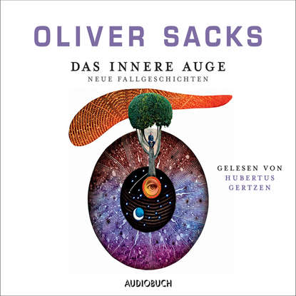 Oliver Sacks - Das innere Auge - Neue Fallgeschichten (Ungekürzt)