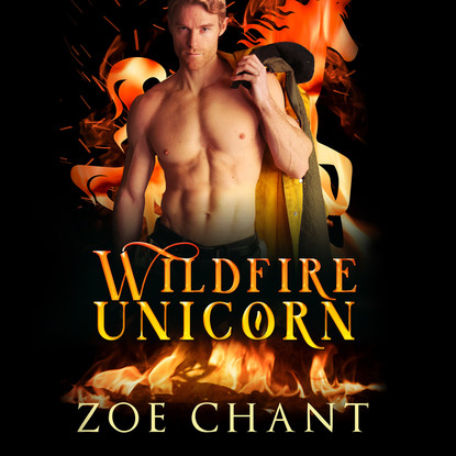 

Wildfire Unicorn - Fire & Rescue Shifters: Wildfire Crew, Book 2 (Unabridged)