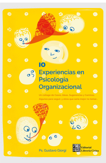 10 experiencias en Psicología Organizacional (Gustavo Giorgi). 