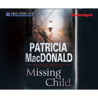 Patricia MacDonald — Missing Child (Unabridged)