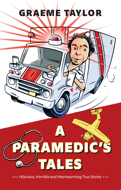 Graeme Taylor - A Paramedic’s Tales