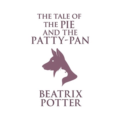 Beatrix Potter - The Tale of the Pie and the Patty-Pan (Unabridged)