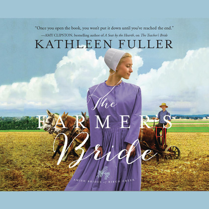 

The Farmer's Bride - Amish Brides of Birch Creek, Book 2 (Unabridged)