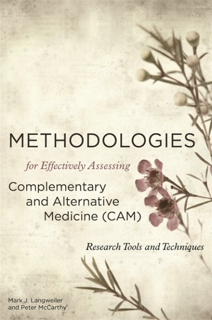 Группа авторов - Methodologies for Effectively Assessing Complementary and Alternative Medicine (CAM)