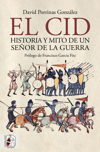 

El Cid. Historia y mito de un señor de la guerra