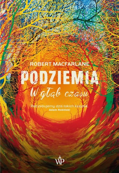 Robert Macfarlane - Podziemia. W głąb czasu