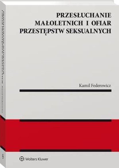 Kamil Federowicz - Przesłuchanie małoletnich i ofiar przestępstw seksualnych