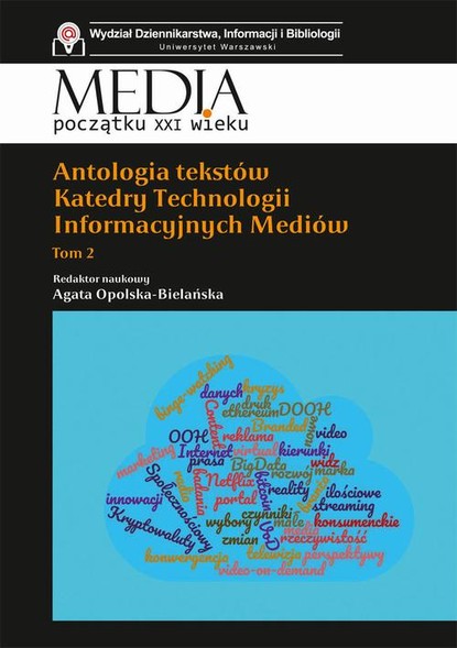 Agata Opolska-Bielańska - Antologia tekstów Katedry Technologii Informacyjnych Mediów. Tom 2