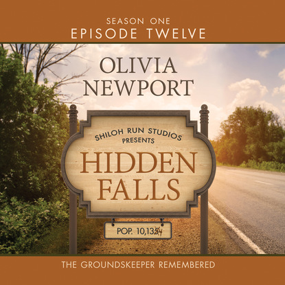 Ксюша Ангел - Hidden Falls, Season 1, Episode 12: The Groundskeeper Remembered (Unabridged)