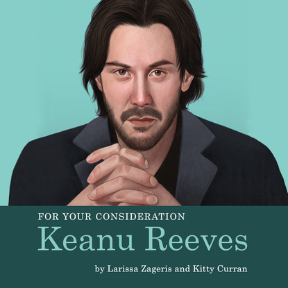 Ксюша Ангел - For Your Consideration: Keanu Reeves (Unabridged)