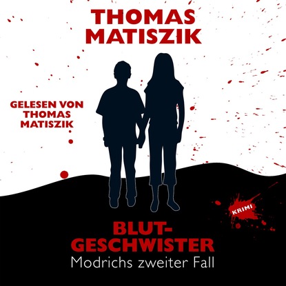 Thomas Matiszik - Blutgeschwister - Modrichs zweiter Fall