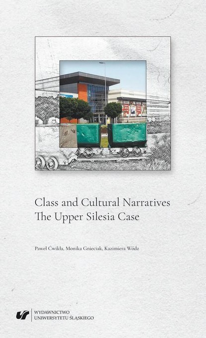 

Class and Cultural Narratives. The Upper Silesia Case