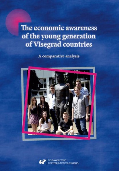 Группа авторов - The economic awareness of the young generation of Visegrad countries. A comparative analysis