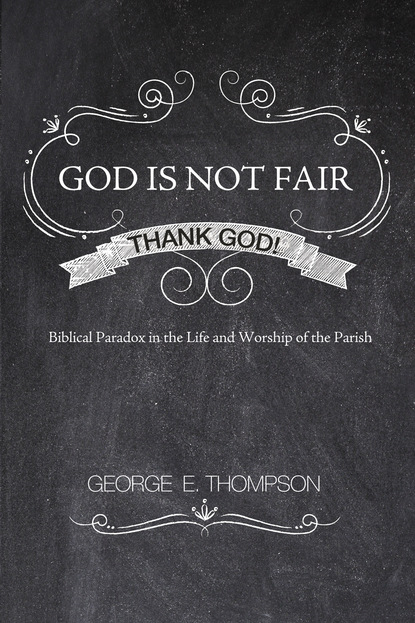 George E. Thompson - God Is Not Fair, Thank God!