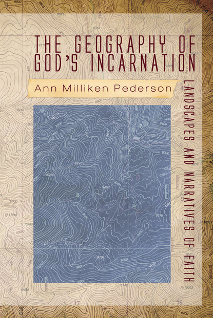 Ann Pederson - The Geography of God’s Incarnation