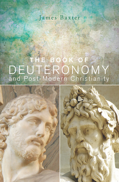 James Baxter - The Book of Deuteronomy and Post-modern Christianity