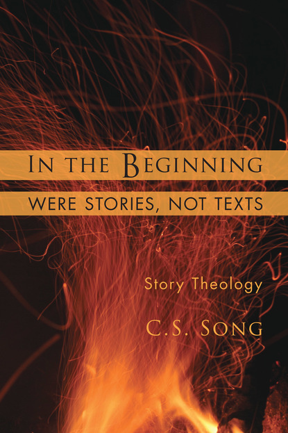 C.S. Song - In the Beginning Were Stories, Not Texts