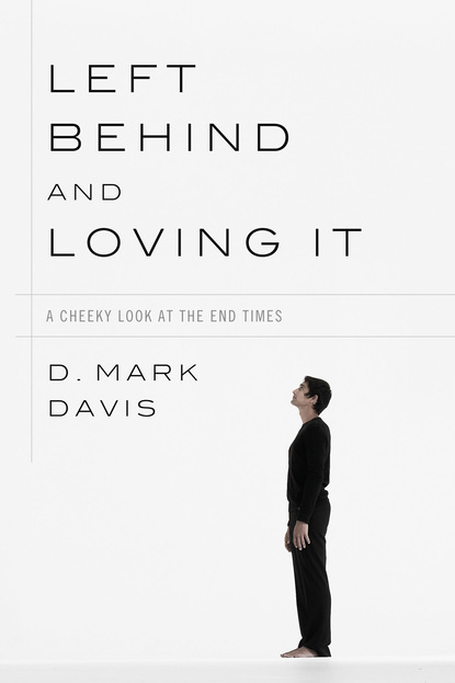 D. Mark Davis - Left Behind and Loving It