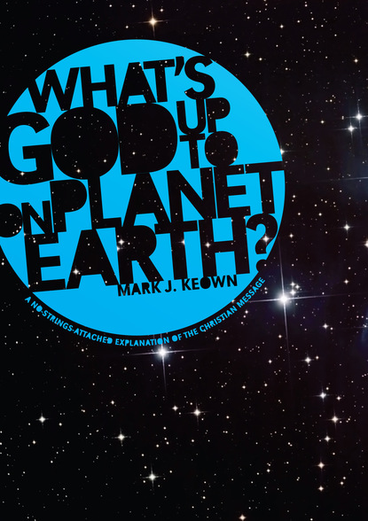 Mark J. Keown - What God’s Up To on Planet Earth?