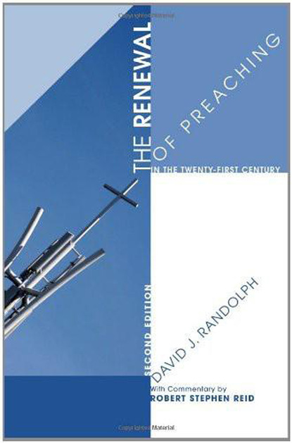 David J. Randolph - The Renewal of Preaching in the Twenty-first Century, Second Edition