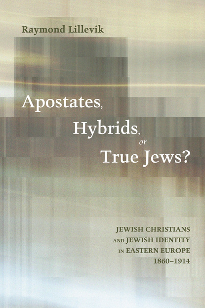 Raymond Lillevik - Apostates, Hybrids, or True Jews?