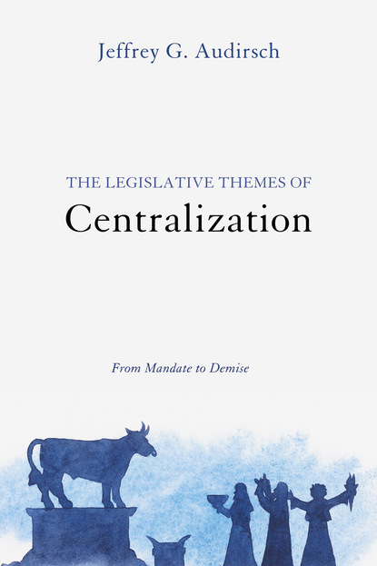 Jeffrey G. Audirsch - The Legislative Themes of Centralization