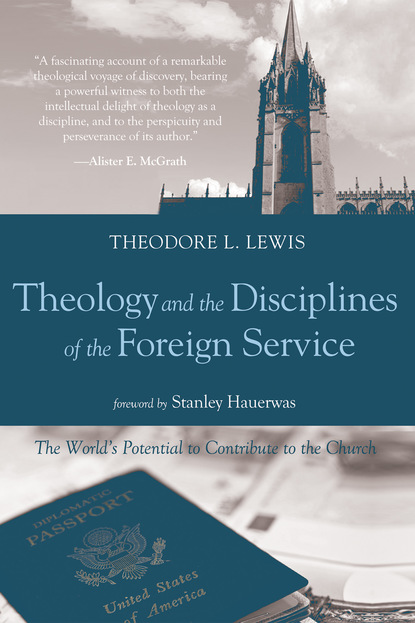 Theodore L. Lewis - Theology and the Disciplines of the Foreign Service