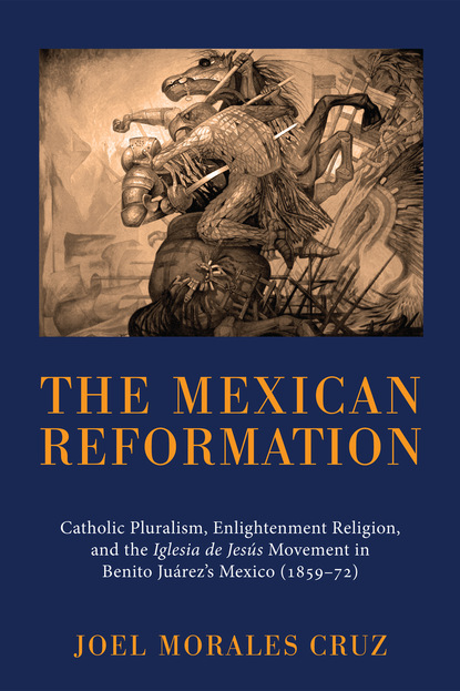 Joel Morales Cruz - The Mexican Reformation