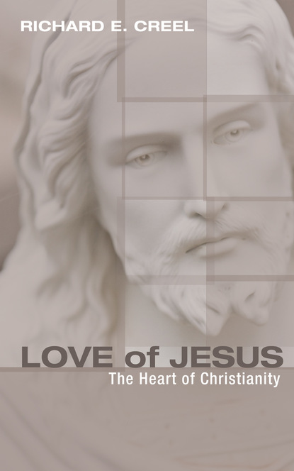 Richard E. Creel - Love of Jesus