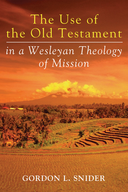 

The Use of the Old Testament in a Wesleyan Theology of Mission