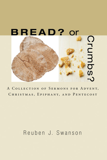 Reuben J. Swanson - Bread? or Crumbs?