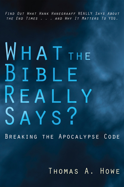 Thomas A. Howe - What the Bible Really Says?