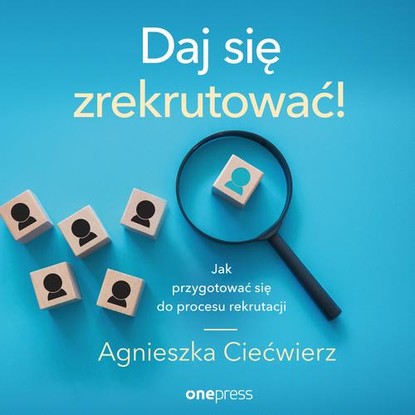 Ксюша Ангел - Daj się zrekrutować! Jak przygotować się do procesu rekrutacji