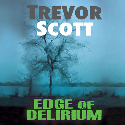Edge of Delirium (Unabridged) - Trevor Scott
