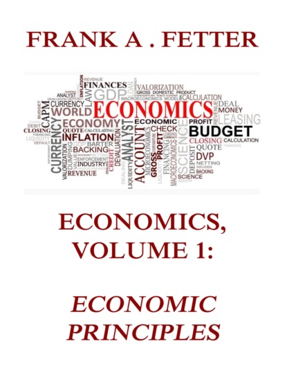 Frank A. Fetter - Economics, Volume 1: Economic Principles