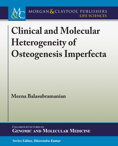 Meena Balasubramanian — Clinical and Molecular Heterogeneity of Osteogenesis Imperfecta