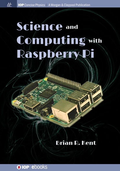 Brian R Kent - Science and Computing with Raspberry Pi