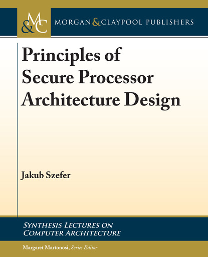 Jakub Szefer - Principles of Secure Processor Architecture Design