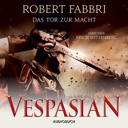 Robert  Fabbri - Das Tor zur Macht - Vespasian 2 (Ungekürzt)