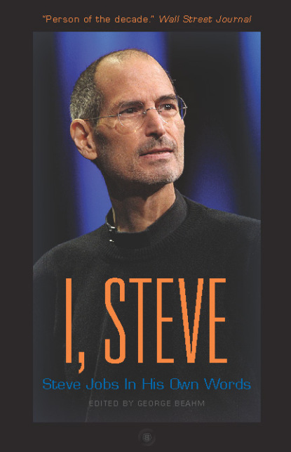 

I, Steve: Steve Jobs In His Own Words