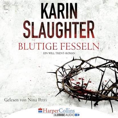 Karin Slaughter - Blutige Fesseln - Ein Will Trent-Roman