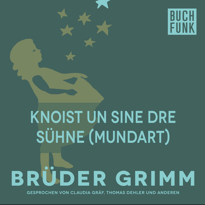 Brüder Grimm - Knoist un sine dre Sühne (Mundart)