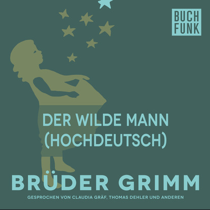 Brüder Grimm - Der wilde Mann (Hochdeutsch)